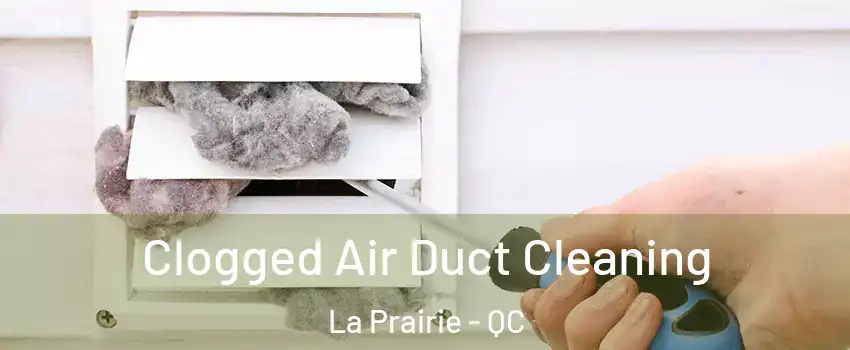  Clogged Air Duct Cleaning La Prairie - QC