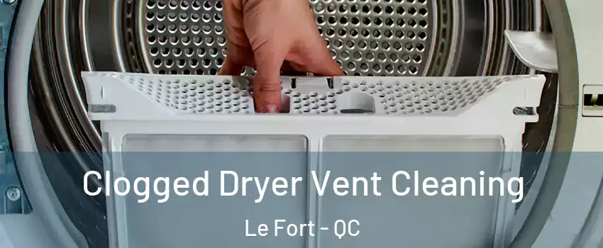  Clogged Dryer Vent Cleaning Le Fort - QC