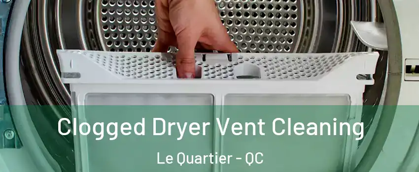  Clogged Dryer Vent Cleaning Le Quartier - QC