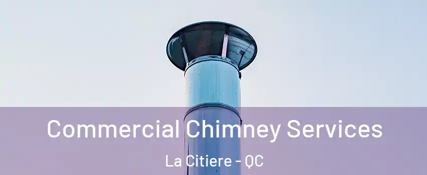  Commercial Chimney Services La Citiere - QC