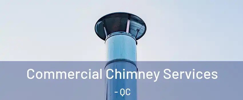  Commercial Chimney Services - QC