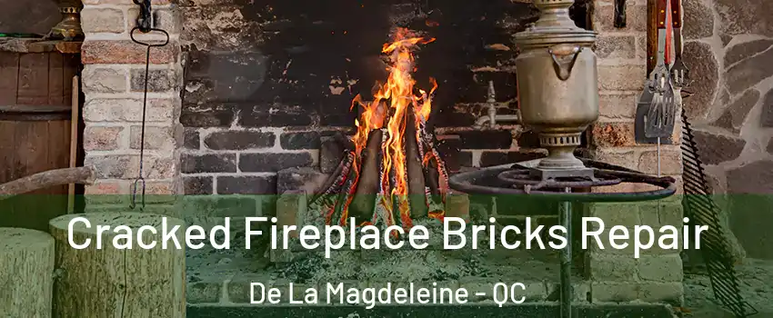  Cracked Fireplace Bricks Repair De La Magdeleine - QC