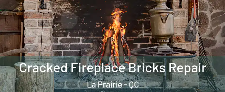  Cracked Fireplace Bricks Repair La Prairie - QC