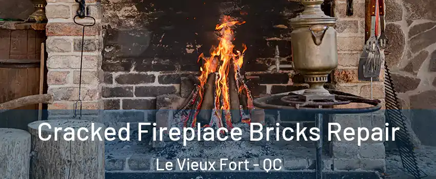  Cracked Fireplace Bricks Repair Le Vieux Fort - QC