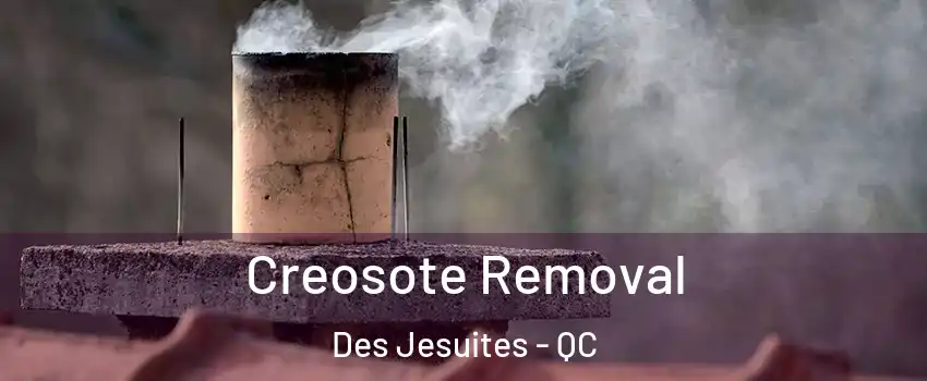  Creosote Removal Des Jesuites - QC