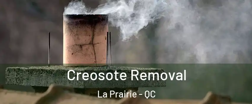  Creosote Removal La Prairie - QC