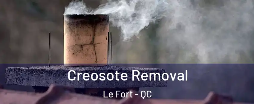  Creosote Removal Le Fort - QC