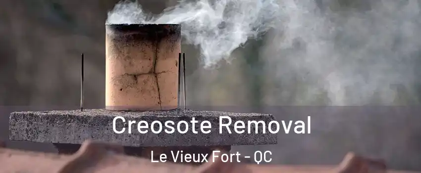  Creosote Removal Le Vieux Fort - QC