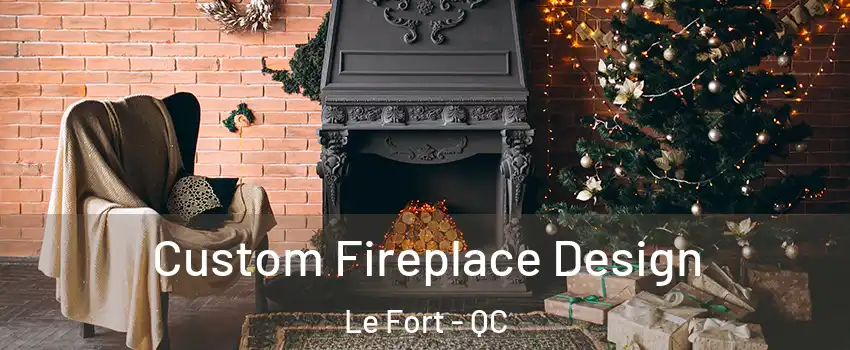  Custom Fireplace Design Le Fort - QC