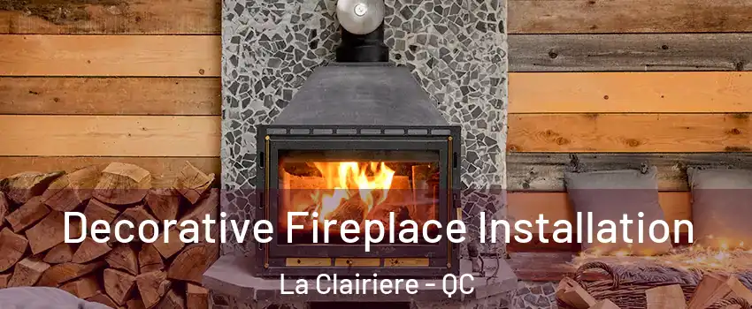  Decorative Fireplace Installation La Clairiere - QC
