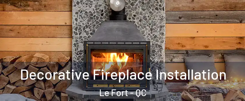  Decorative Fireplace Installation Le Fort - QC