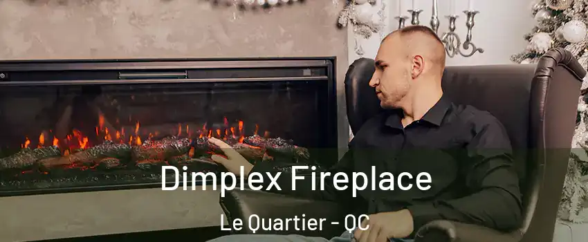  Dimplex Fireplace Le Quartier - QC