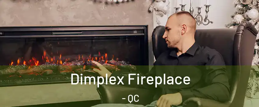  Dimplex Fireplace - QC