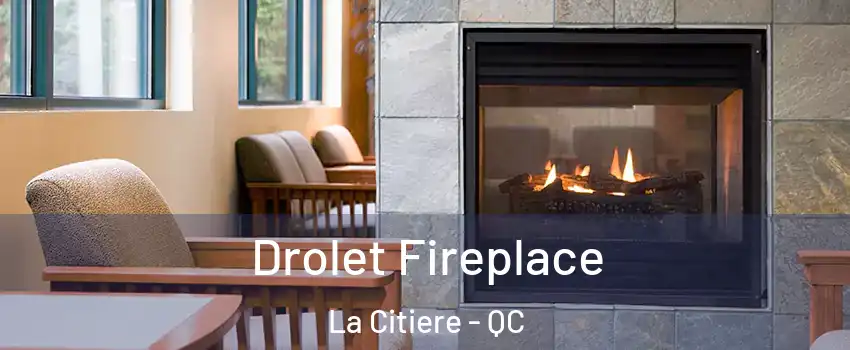 Drolet Fireplace La Citiere - QC