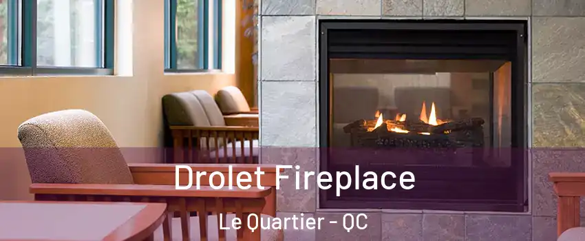 Drolet Fireplace Le Quartier - QC