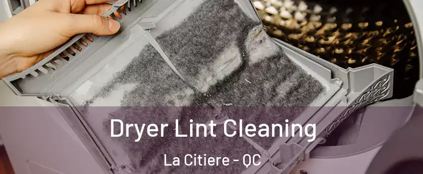  Dryer Lint Cleaning La Citiere - QC