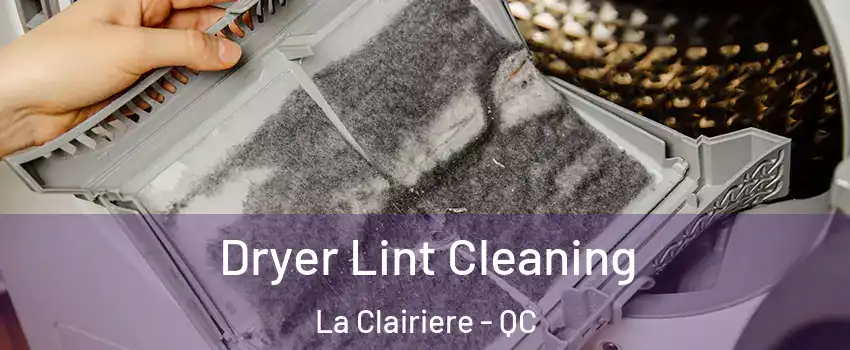  Dryer Lint Cleaning La Clairiere - QC