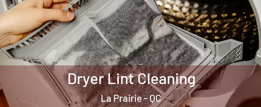  Dryer Lint Cleaning La Prairie - QC