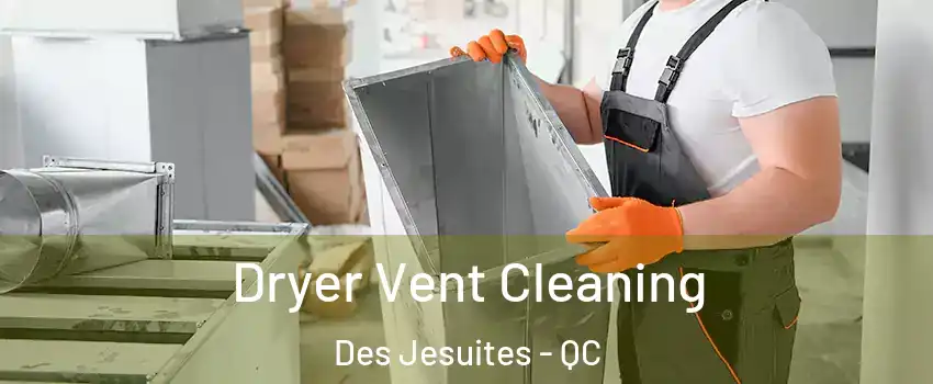  Dryer Vent Cleaning Des Jesuites - QC