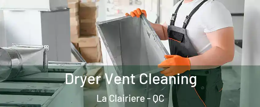  Dryer Vent Cleaning La Clairiere - QC