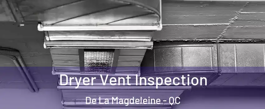  Dryer Vent Inspection De La Magdeleine - QC