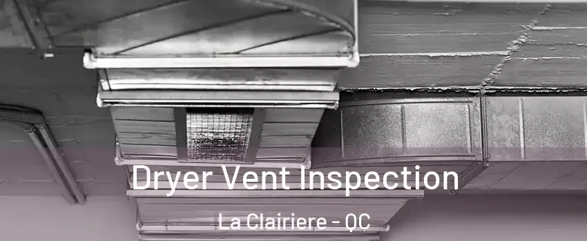  Dryer Vent Inspection La Clairiere - QC