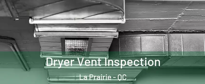  Dryer Vent Inspection La Prairie - QC