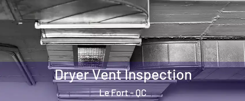  Dryer Vent Inspection Le Fort - QC
