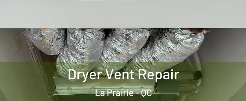  Dryer Vent Repair La Prairie - QC