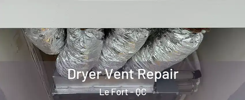  Dryer Vent Repair Le Fort - QC