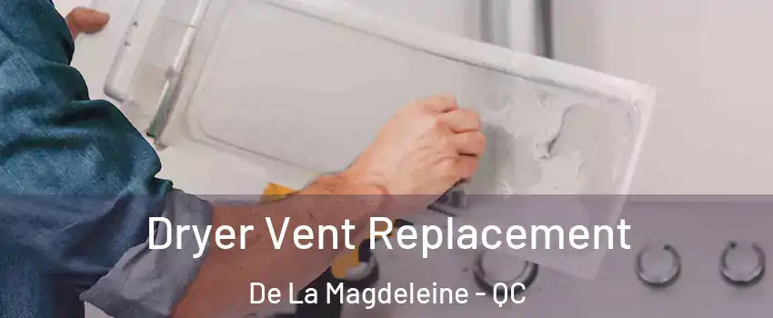  Dryer Vent Replacement De La Magdeleine - QC