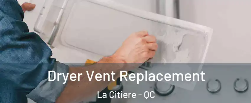 Dryer Vent Replacement La Citiere - QC