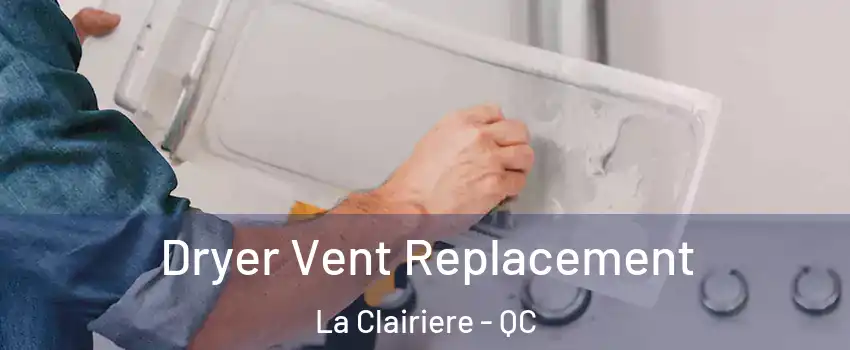  Dryer Vent Replacement La Clairiere - QC