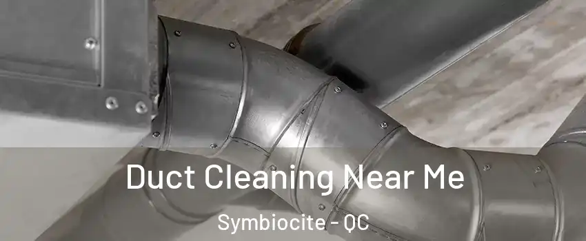  Duct Cleaning Near Me Symbiocite - QC