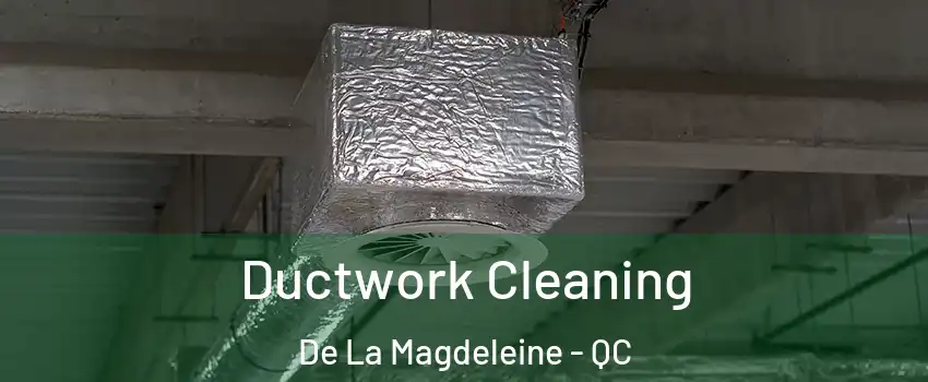  Ductwork Cleaning De La Magdeleine - QC