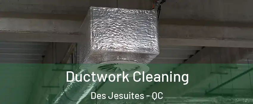  Ductwork Cleaning Des Jesuites - QC