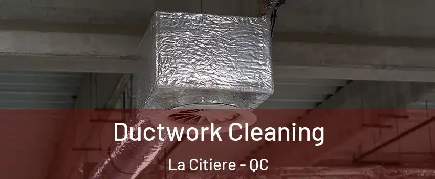  Ductwork Cleaning La Citiere - QC