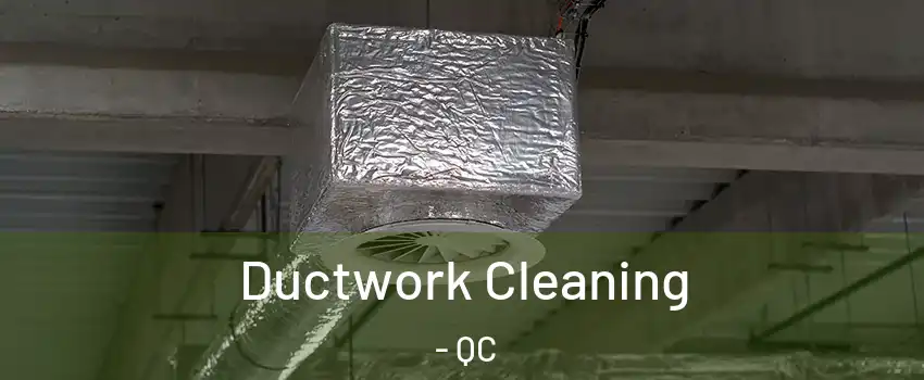  Ductwork Cleaning - QC