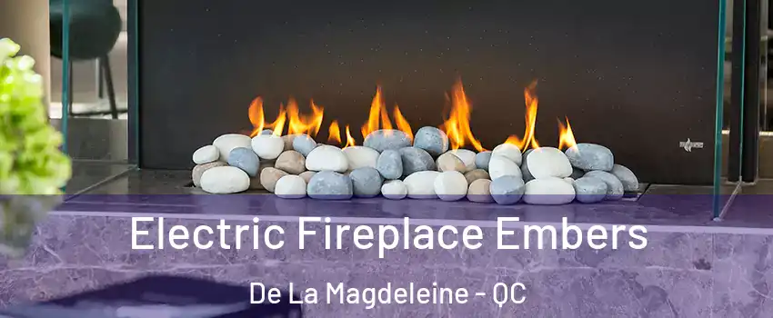  Electric Fireplace Embers De La Magdeleine - QC