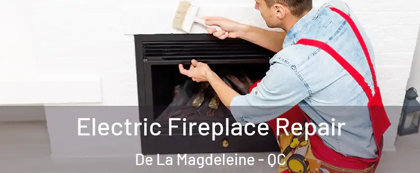  Electric Fireplace Repair De La Magdeleine - QC