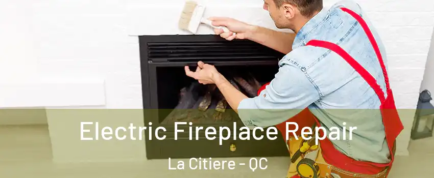  Electric Fireplace Repair La Citiere - QC
