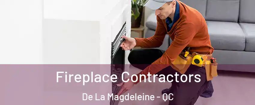 Fireplace Contractors De La Magdeleine - QC