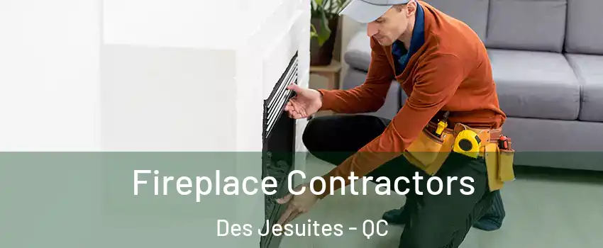 Fireplace Contractors Des Jesuites - QC