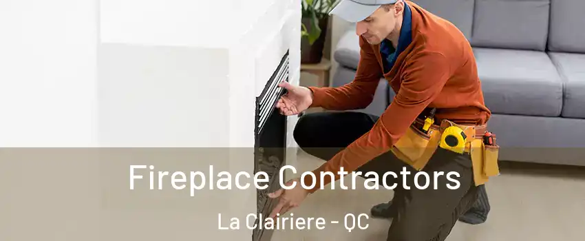  Fireplace Contractors La Clairiere - QC