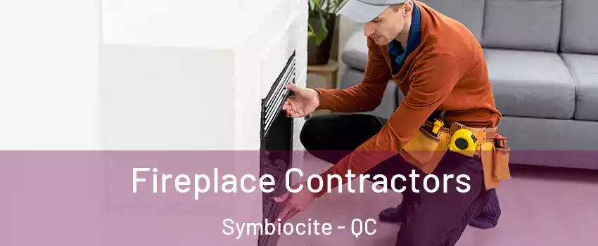  Fireplace Contractors Symbiocite - QC