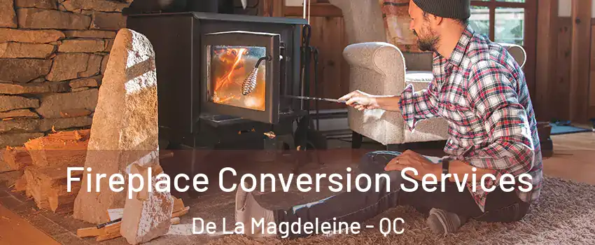 Fireplace Conversion Services De La Magdeleine - QC