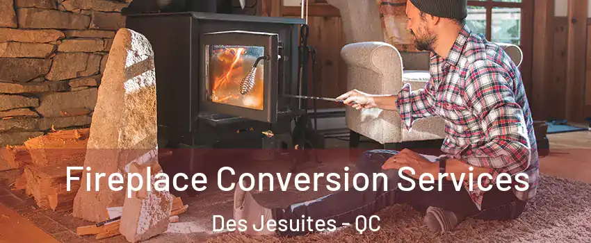  Fireplace Conversion Services Des Jesuites - QC