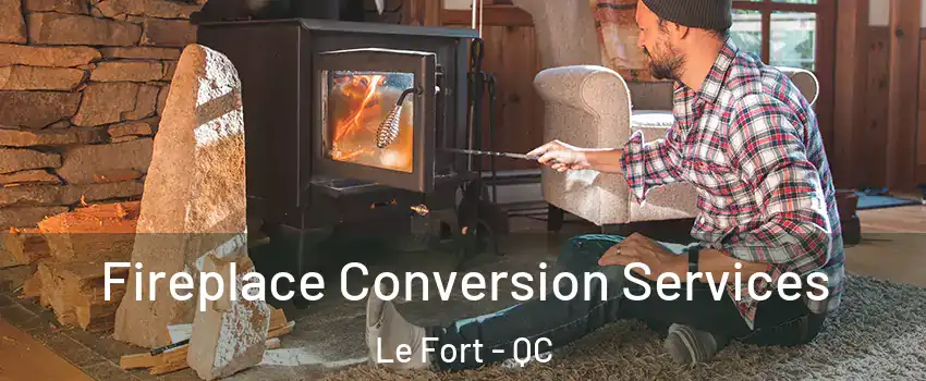  Fireplace Conversion Services Le Fort - QC