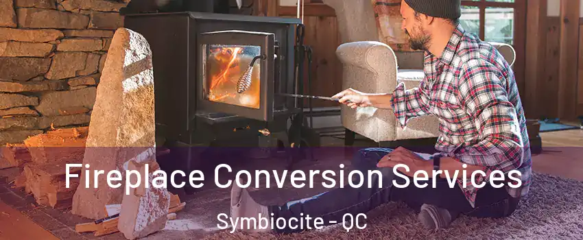  Fireplace Conversion Services Symbiocite - QC