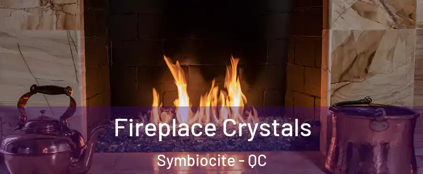  Fireplace Crystals Symbiocite - QC